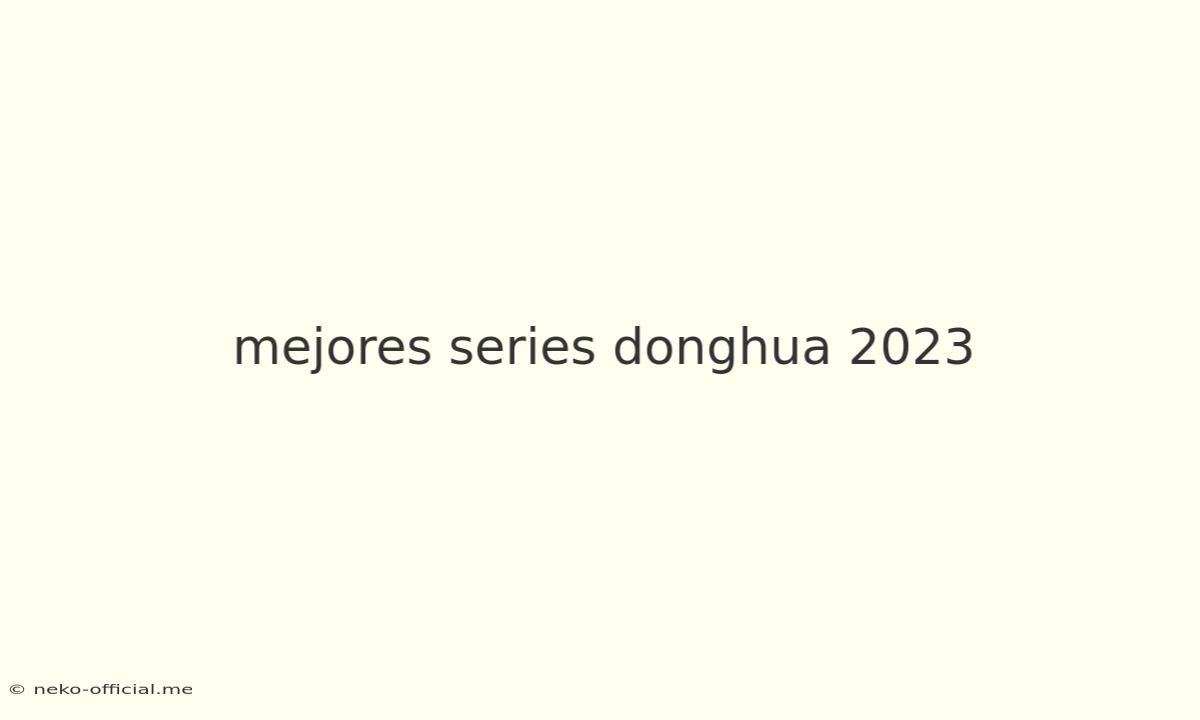 Mejores Series Donghua 2023