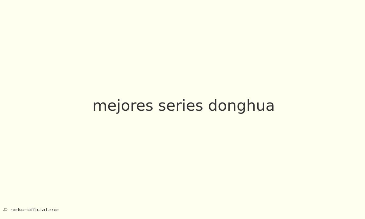 Mejores Series Donghua