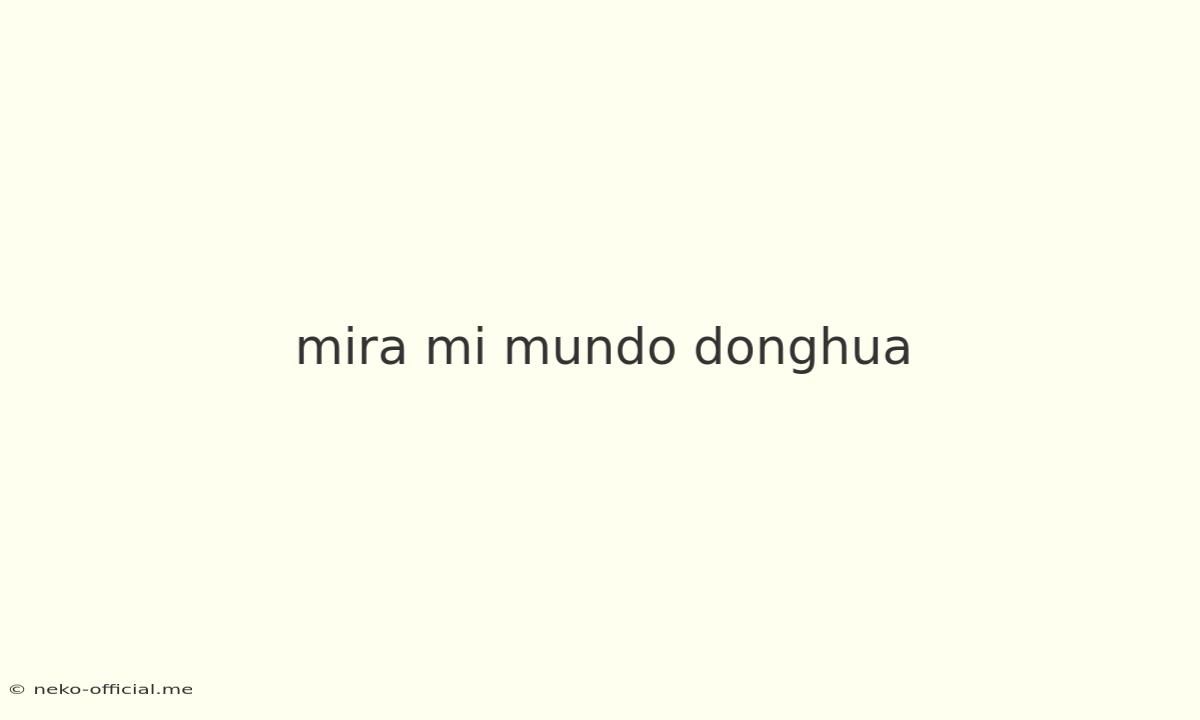 Mira Mi Mundo Donghua