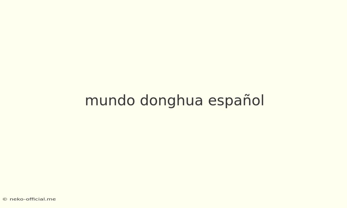 Mundo Donghua Español