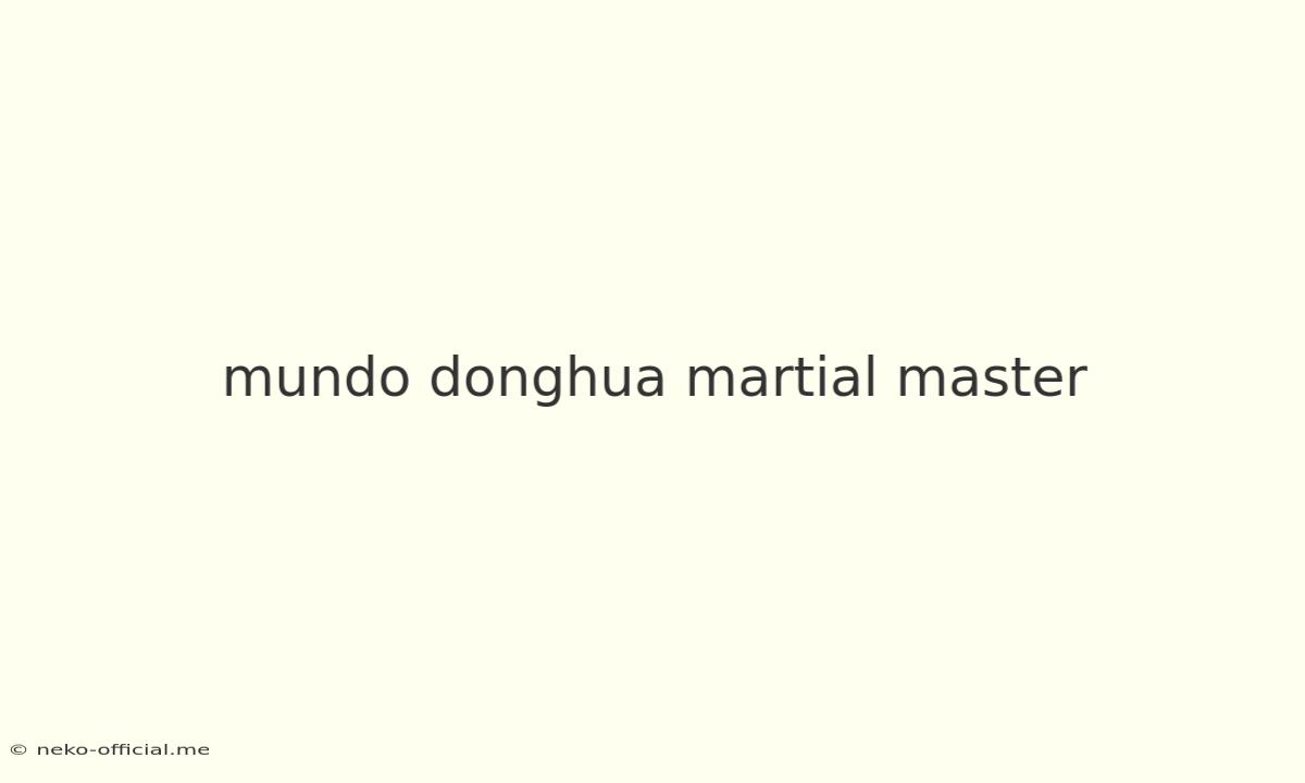 Mundo Donghua Martial Master