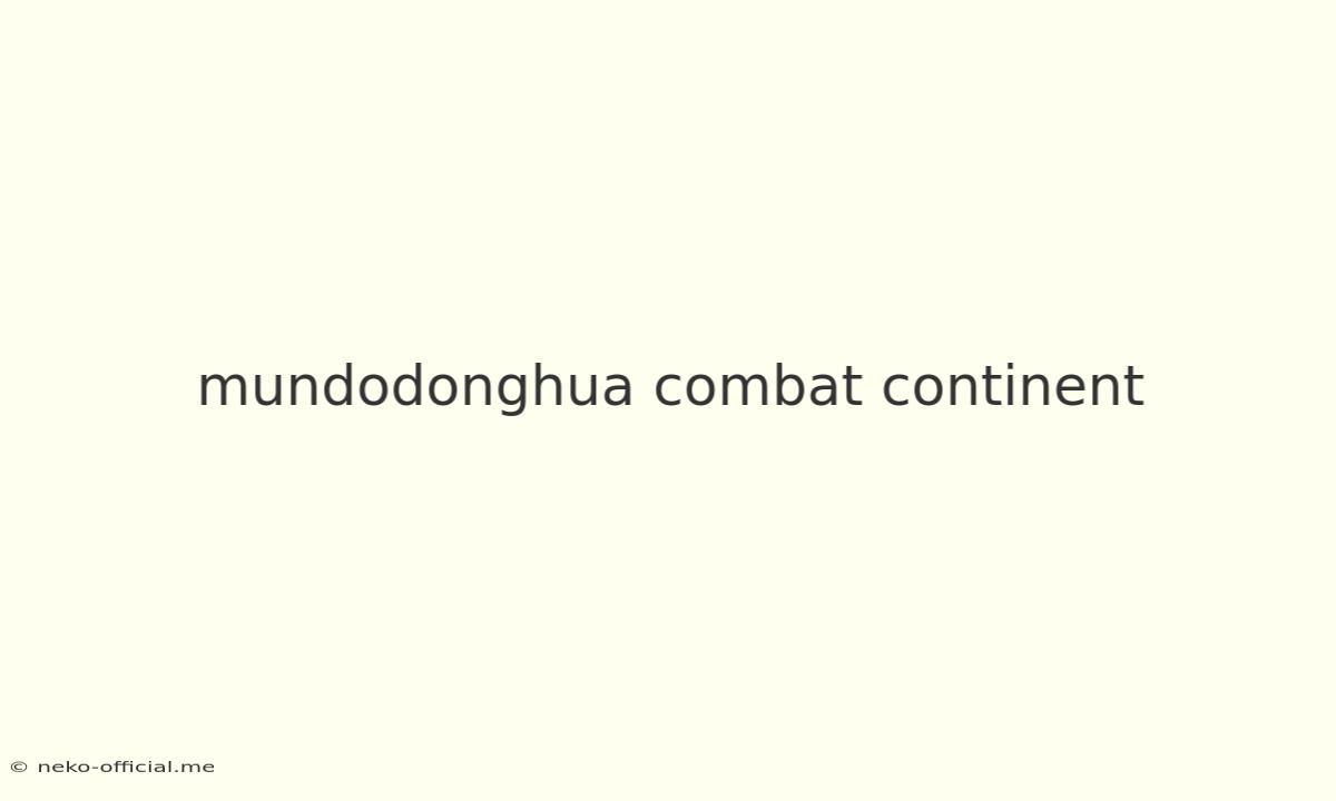 Mundodonghua Combat Continent