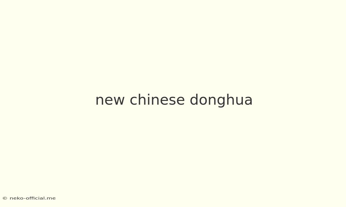 New Chinese Donghua