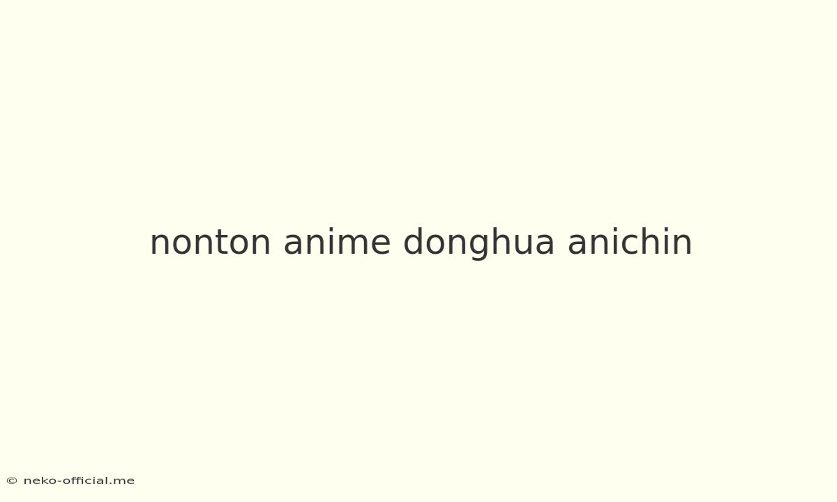 Nonton Anime Donghua Anichin