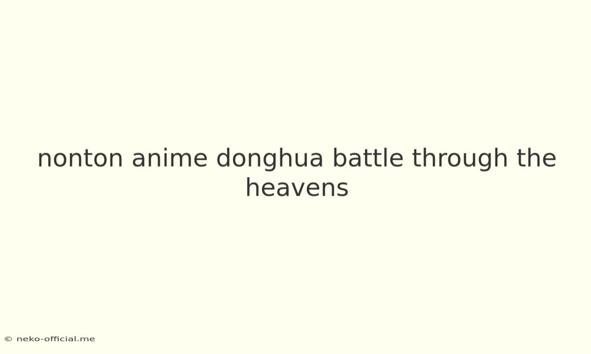 Nonton Anime Donghua Battle Through The Heavens