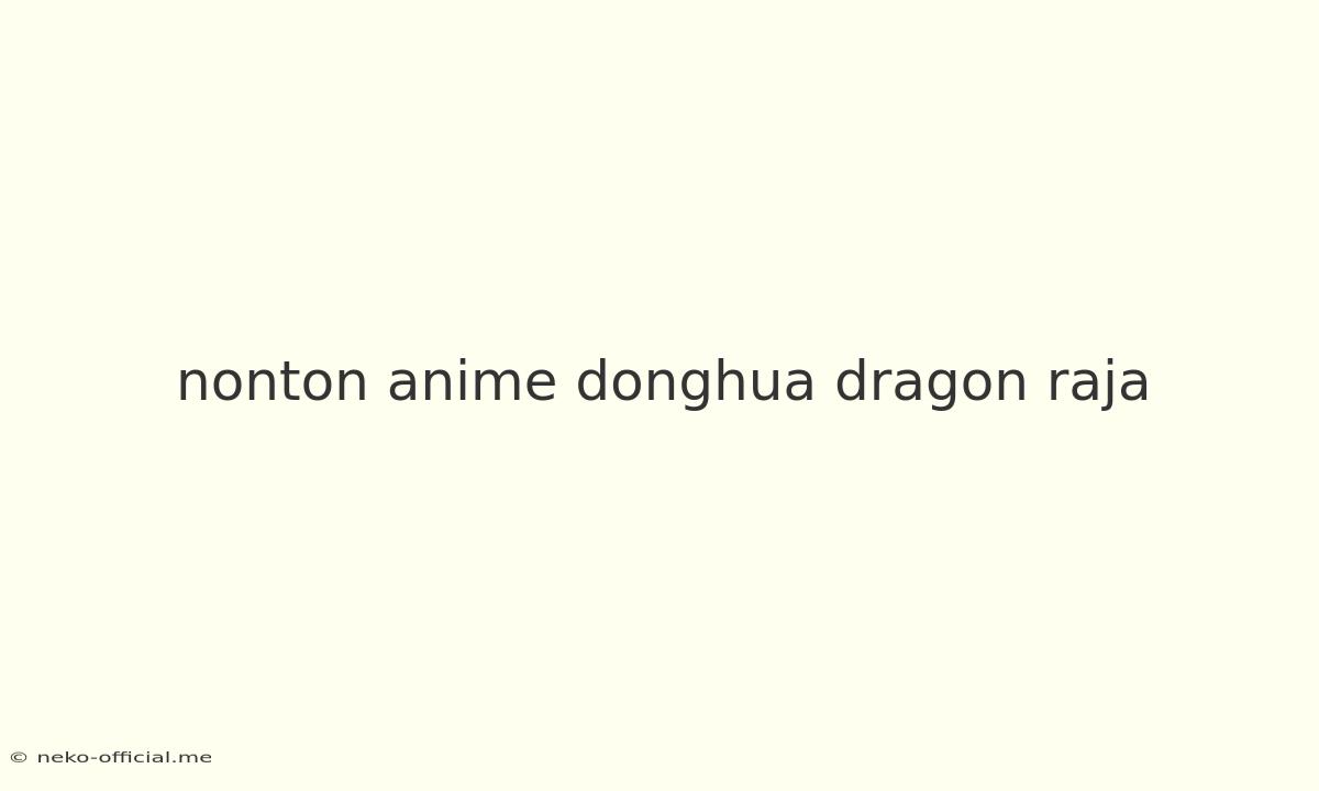 Nonton Anime Donghua Dragon Raja