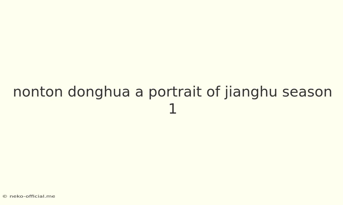 Nonton Donghua A Portrait Of Jianghu Season 1