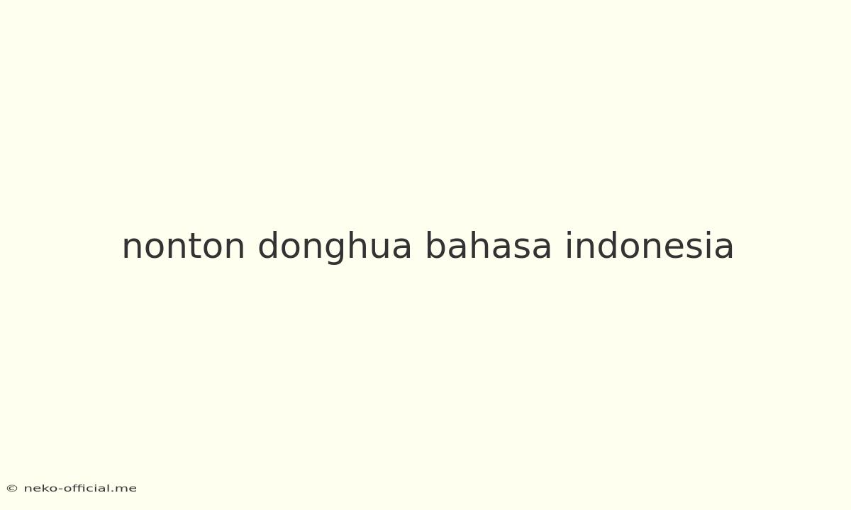 Nonton Donghua Bahasa Indonesia