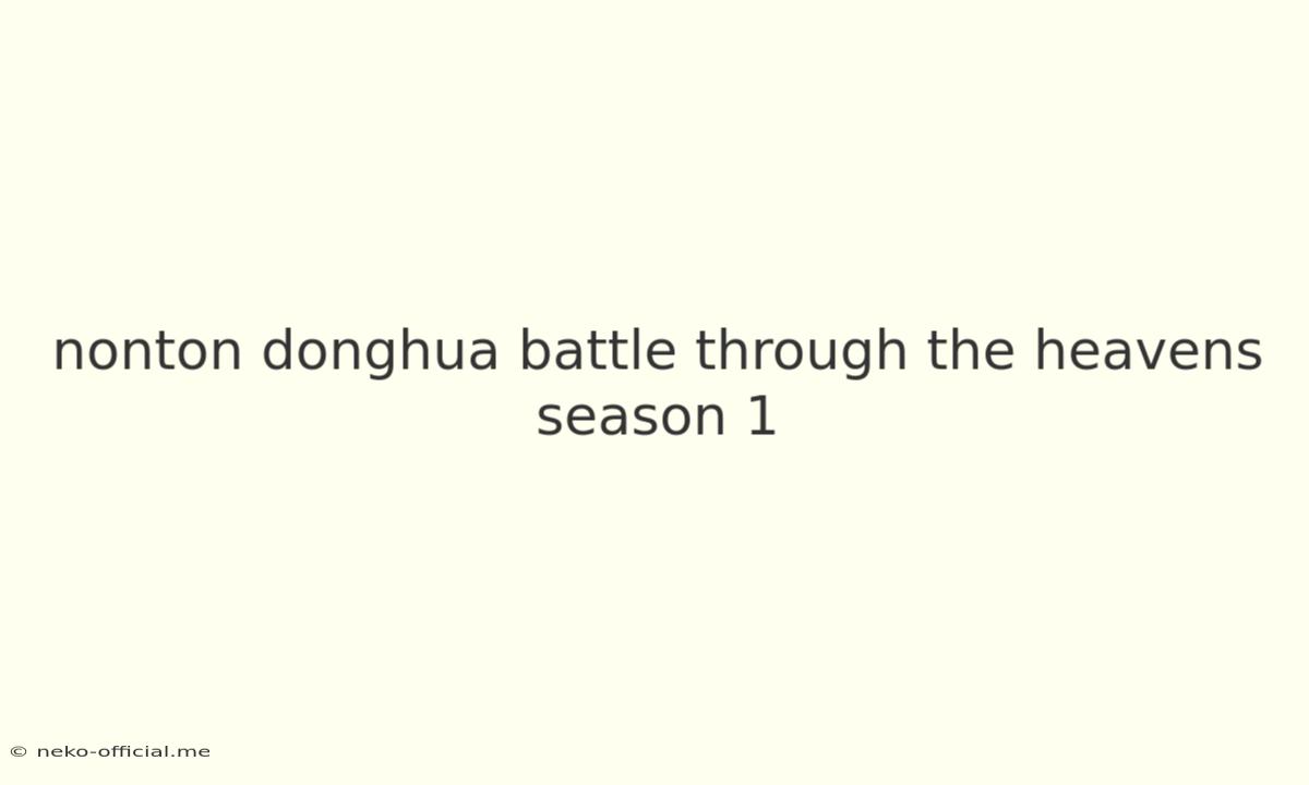 Nonton Donghua Battle Through The Heavens Season 1