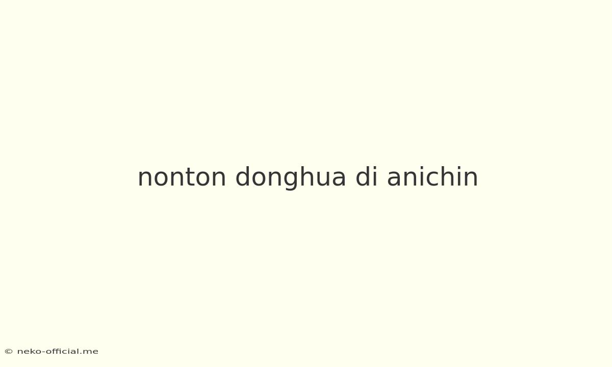 Nonton Donghua Di Anichin