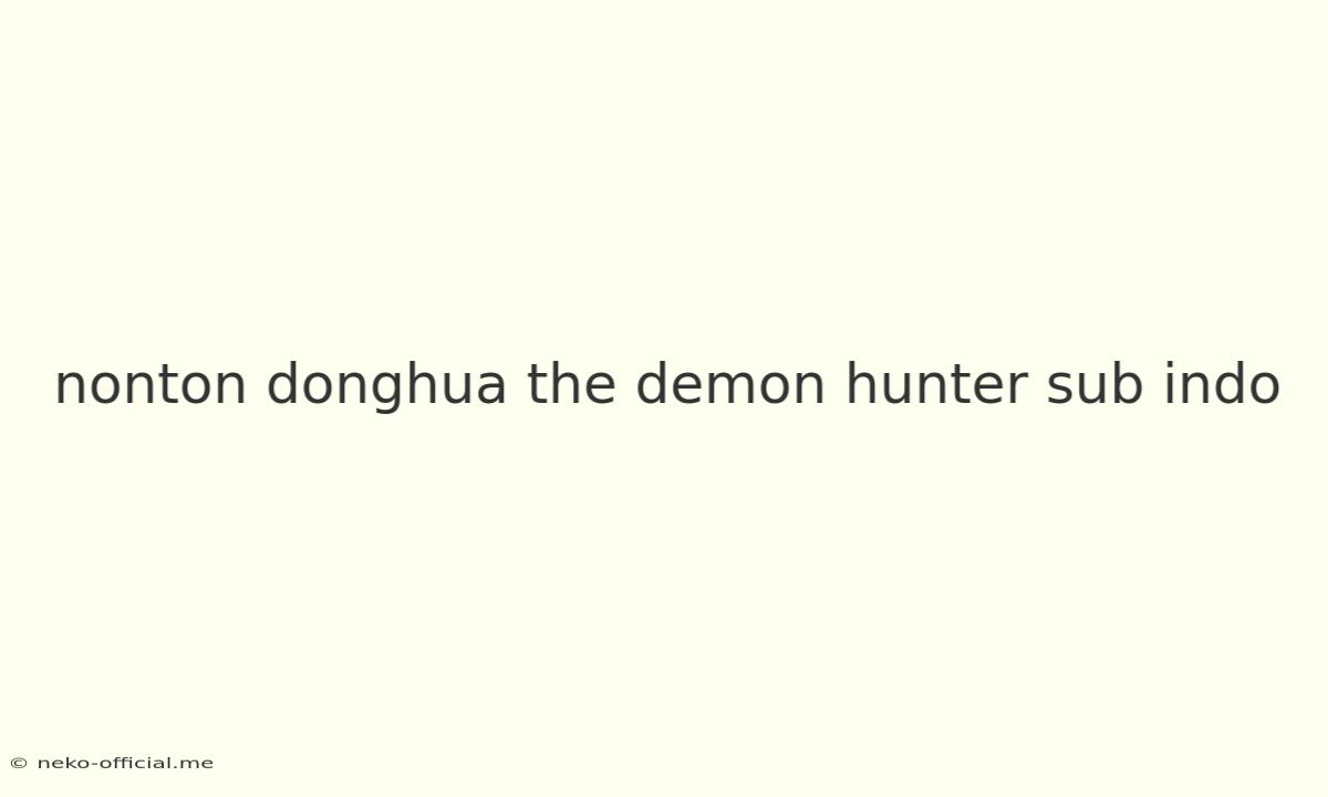 Nonton Donghua The Demon Hunter Sub Indo