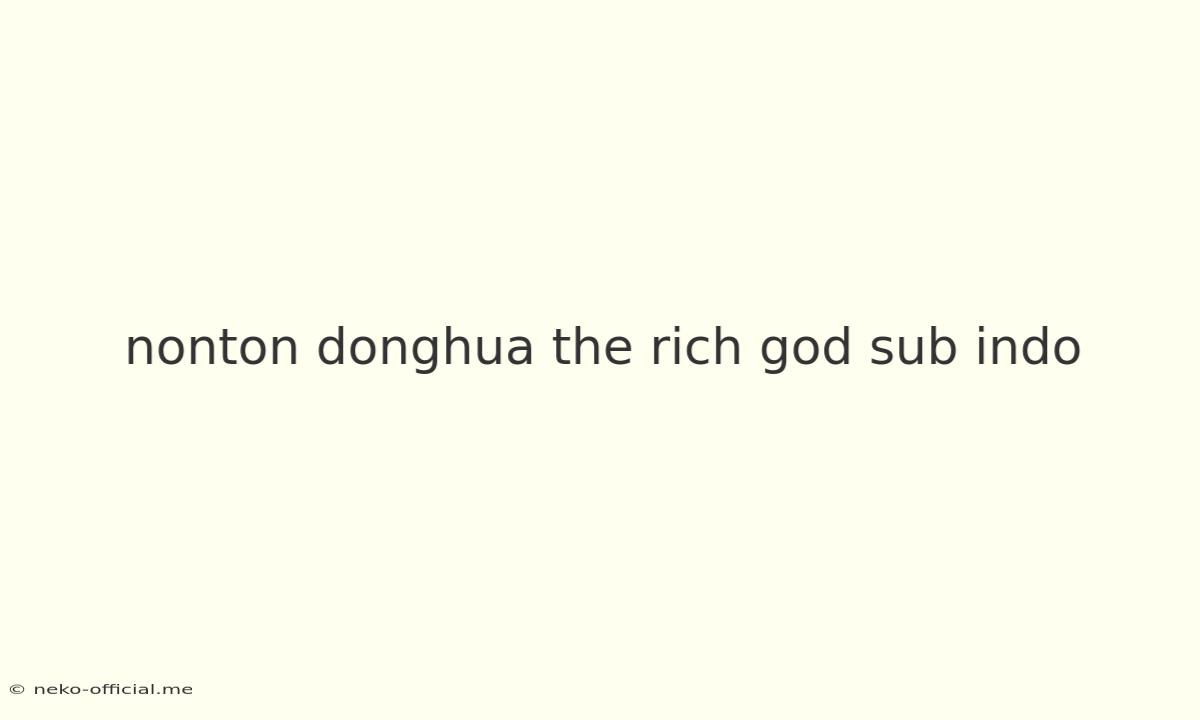 Nonton Donghua The Rich God Sub Indo