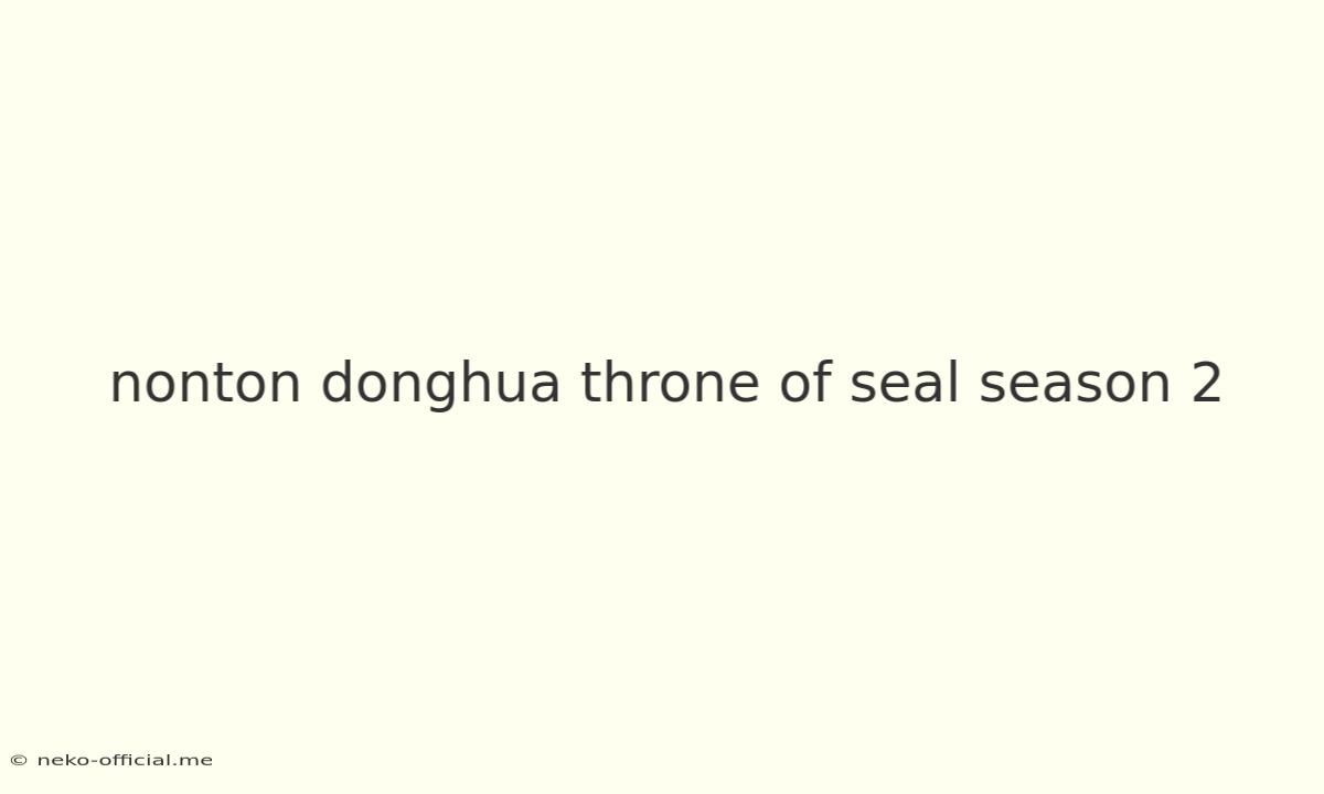 Nonton Donghua Throne Of Seal Season 2