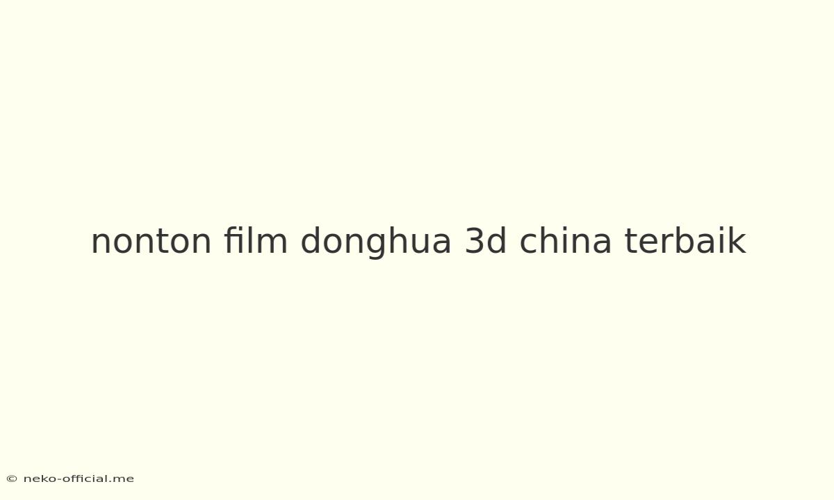 Nonton Film Donghua 3d China Terbaik