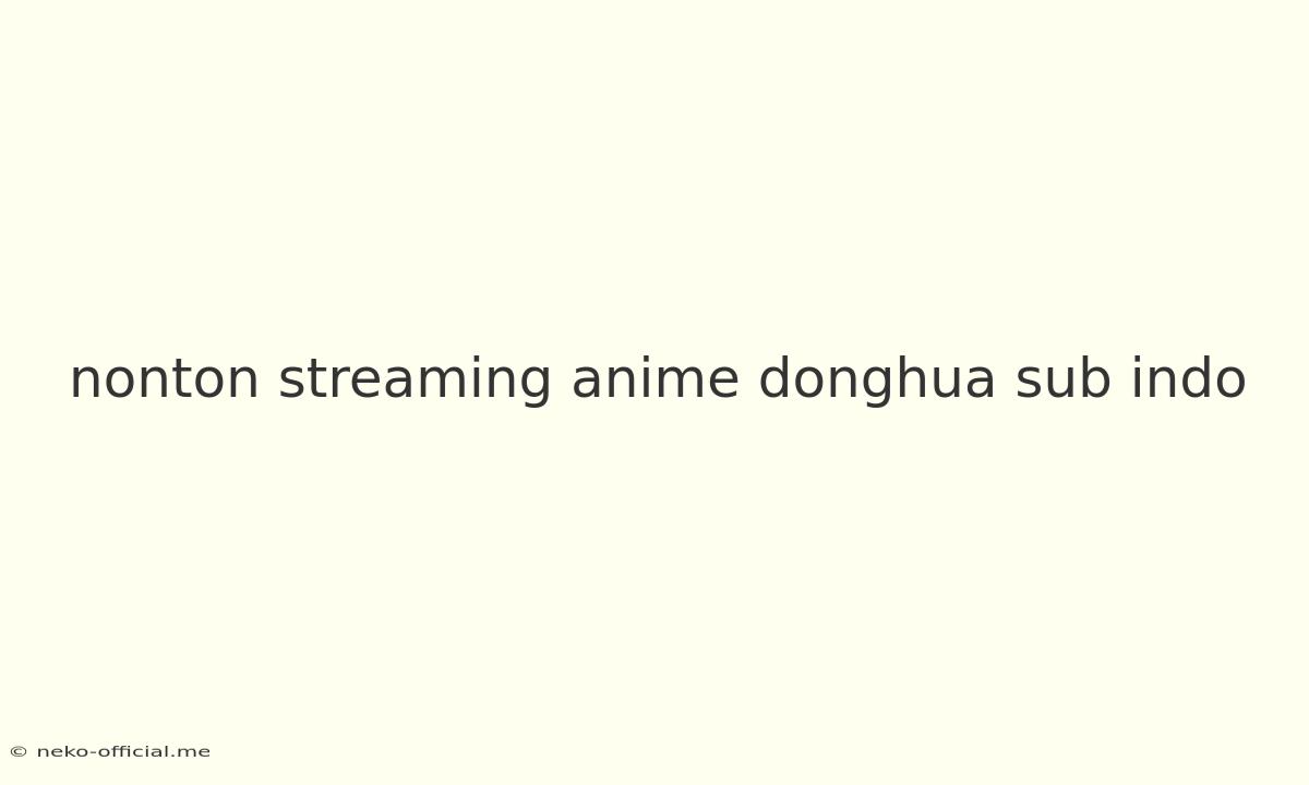 Nonton Streaming Anime Donghua Sub Indo