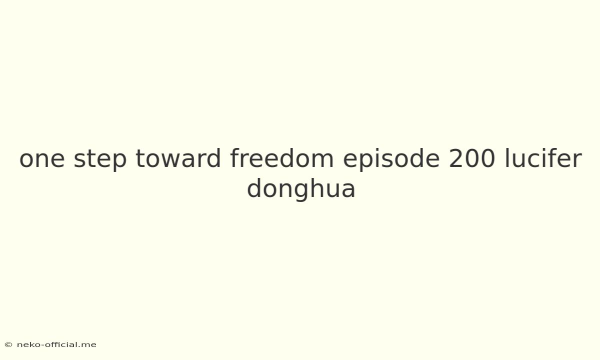 One Step Toward Freedom Episode 200 Lucifer Donghua