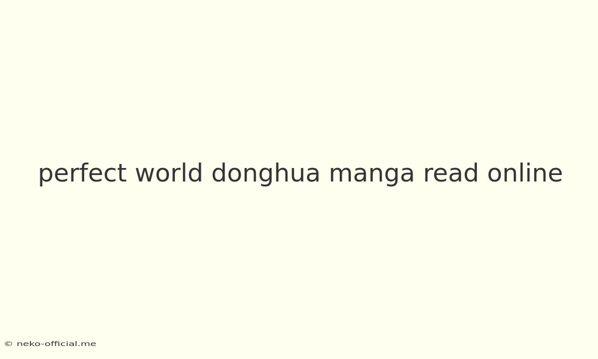 Perfect World Donghua Manga Read Online