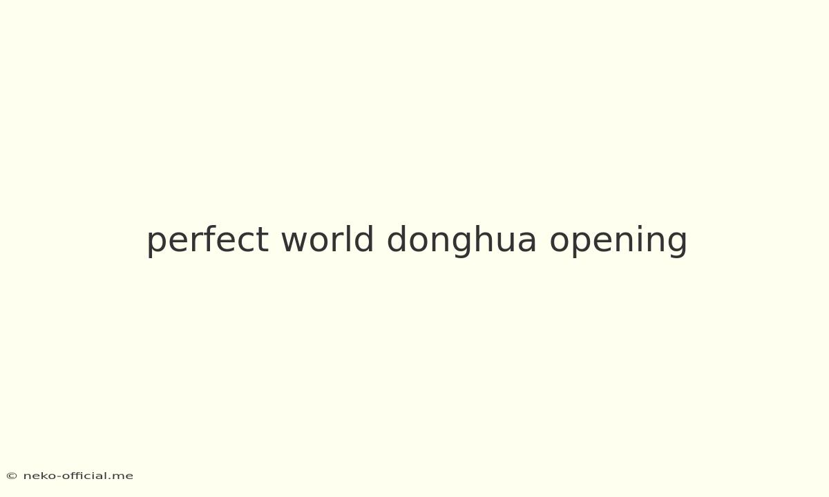 Perfect World Donghua Opening