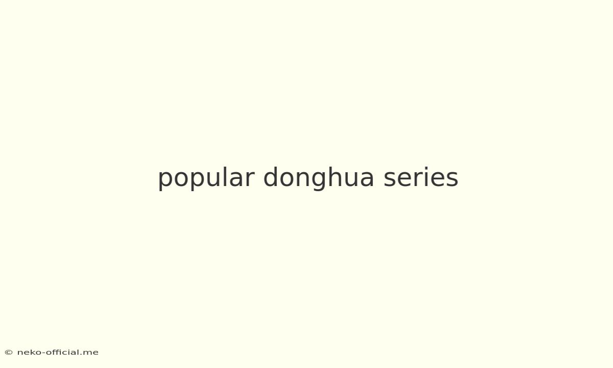 Popular Donghua Series