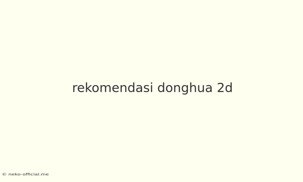 Rekomendasi Donghua 2d