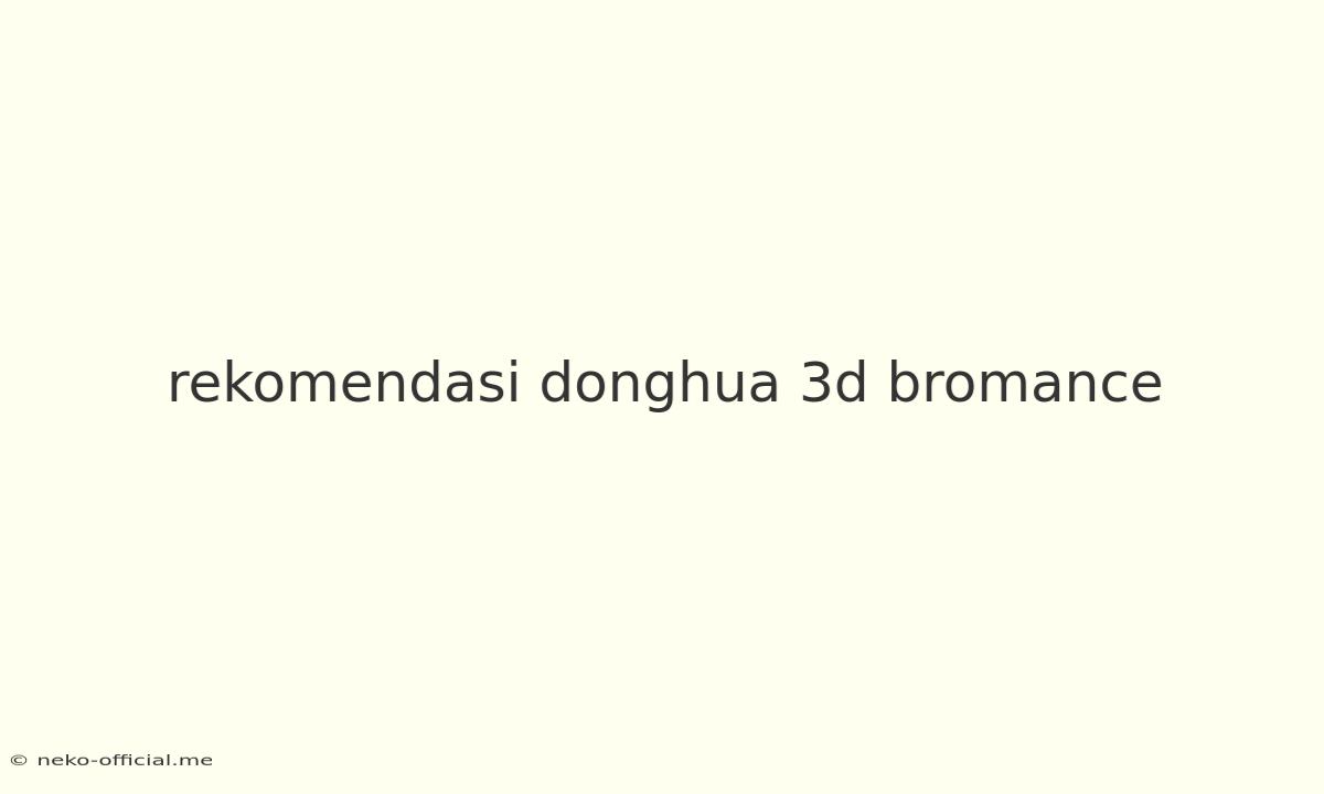 Rekomendasi Donghua 3d Bromance