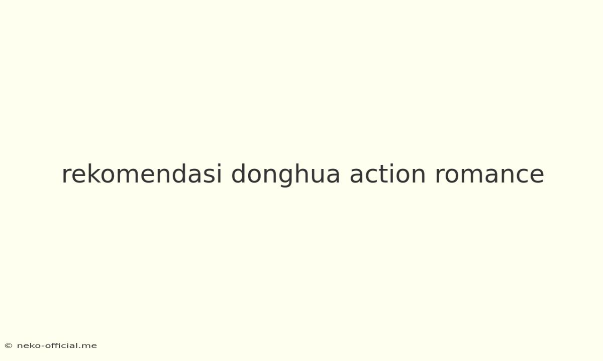 Rekomendasi Donghua Action Romance