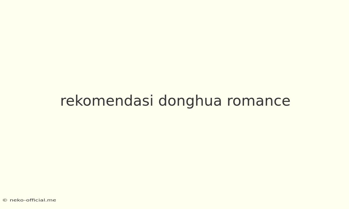 Rekomendasi Donghua Romance