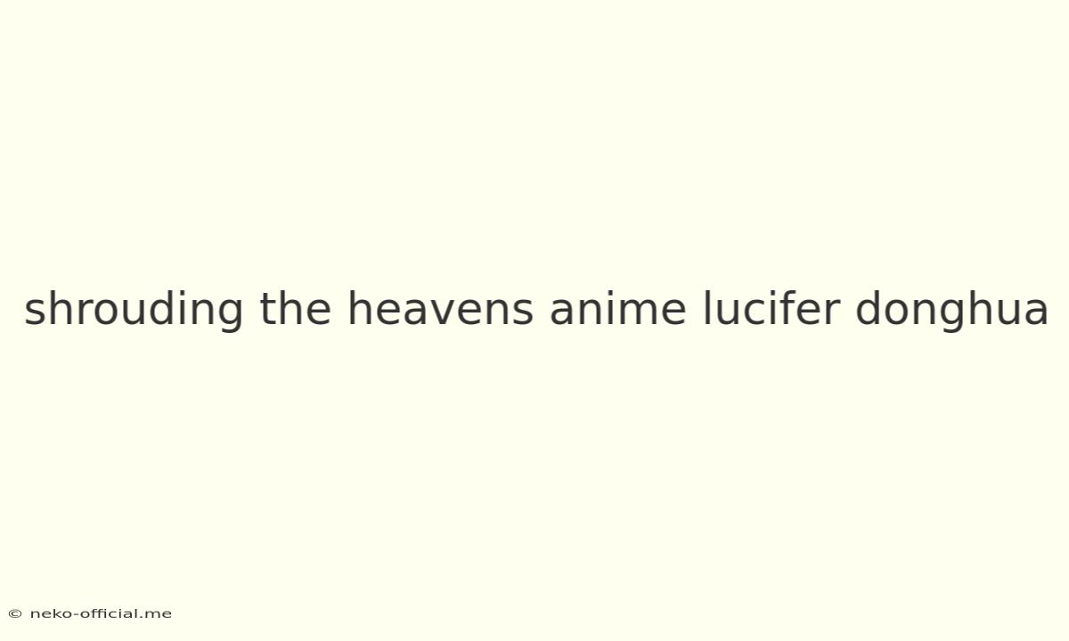 Shrouding The Heavens Anime Lucifer Donghua