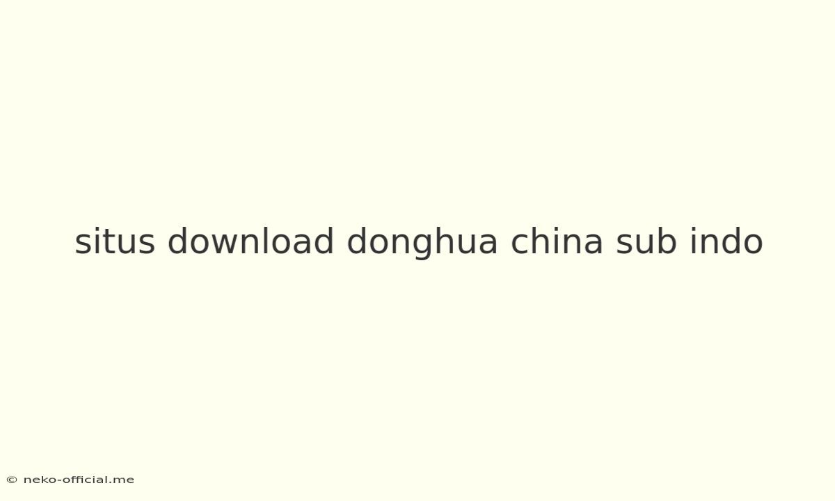 Situs Download Donghua China Sub Indo