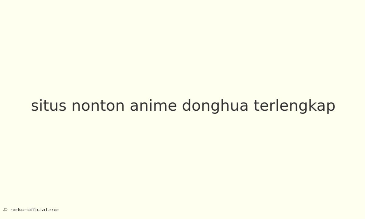 Situs Nonton Anime Donghua Terlengkap