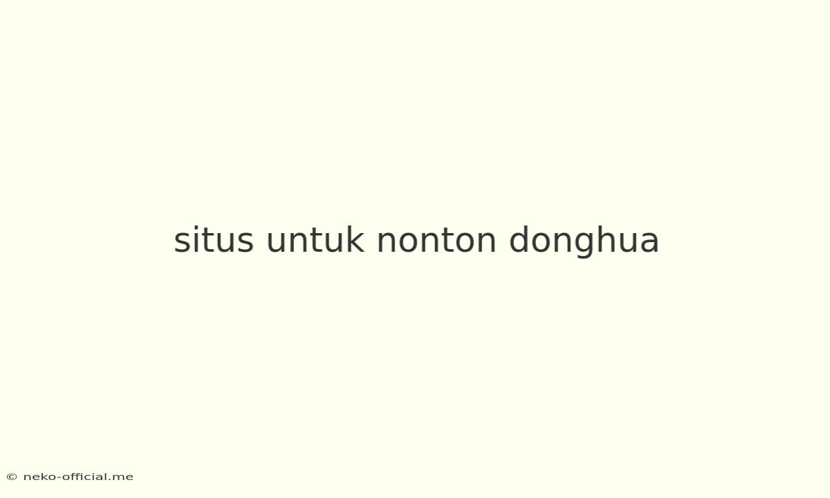 Situs Untuk Nonton Donghua