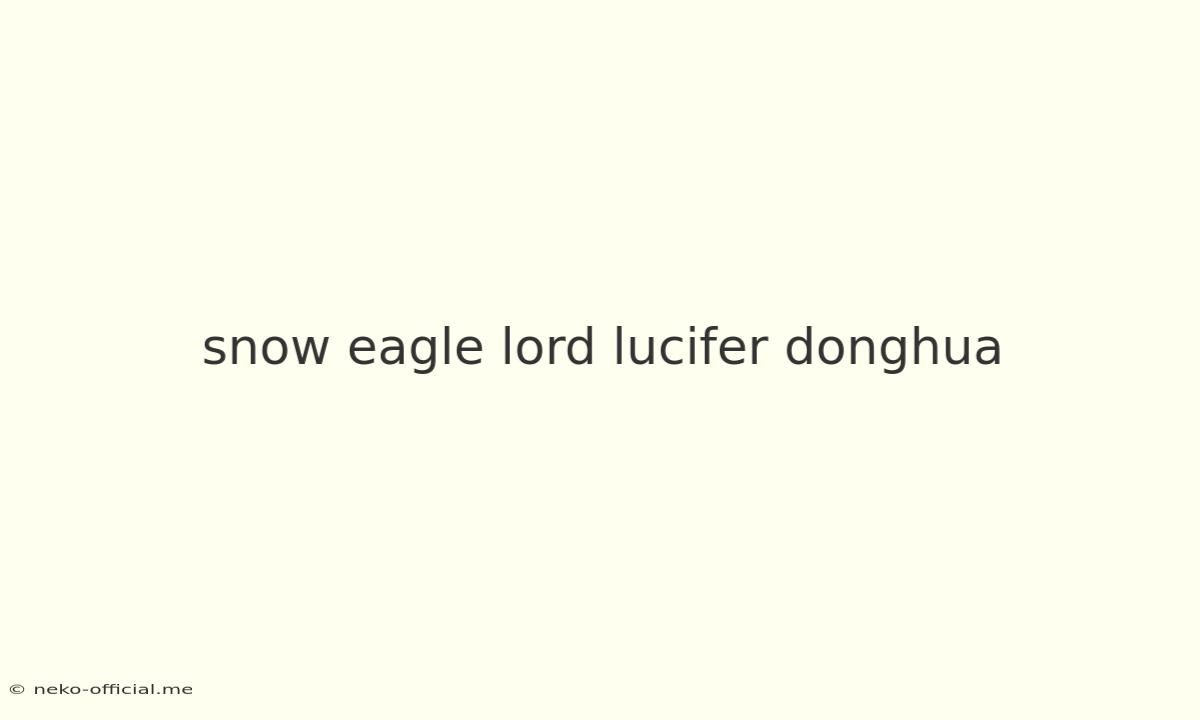 Snow Eagle Lord Lucifer Donghua