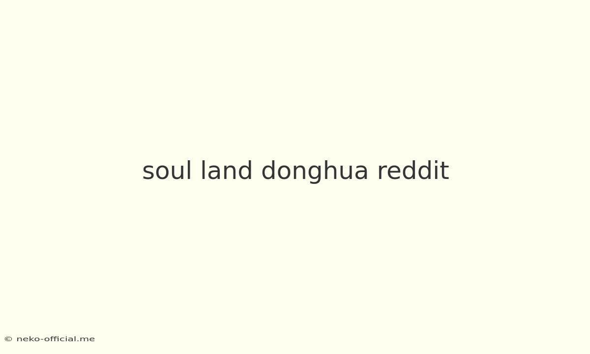 Soul Land Donghua Reddit