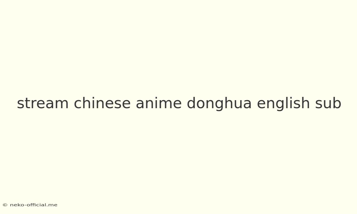 Stream Chinese Anime Donghua English Sub