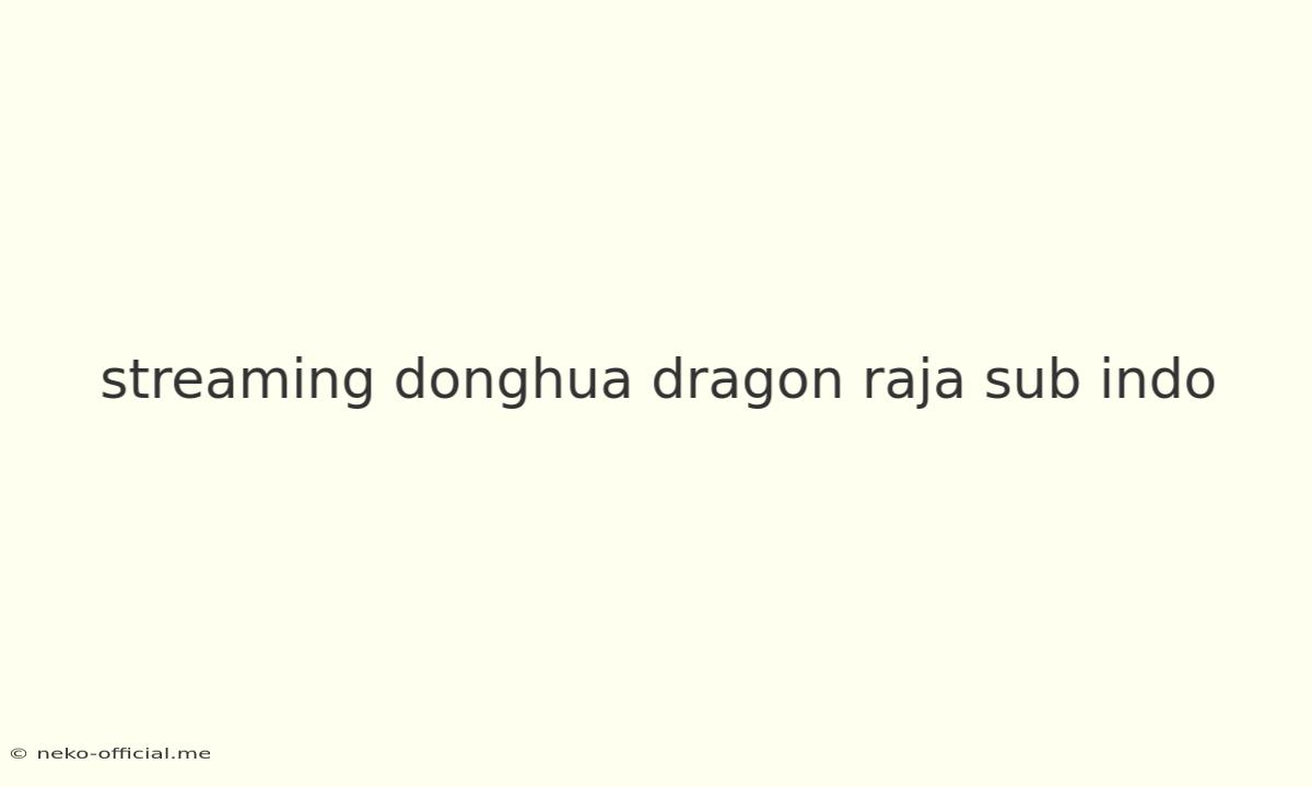 Streaming Donghua Dragon Raja Sub Indo