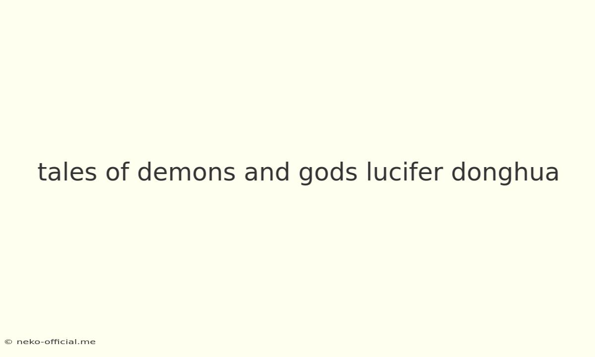 Tales Of Demons And Gods Lucifer Donghua