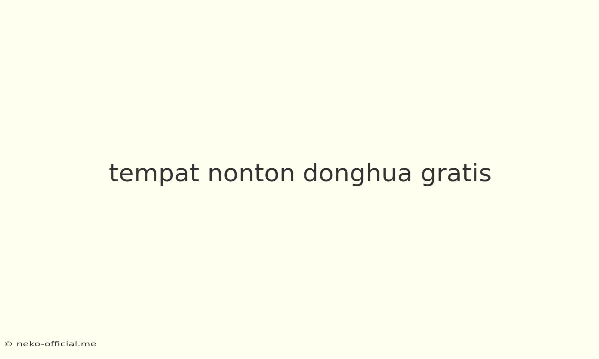 Tempat Nonton Donghua Gratis