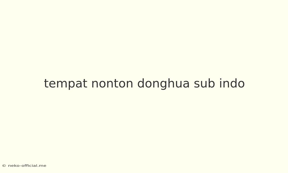 Tempat Nonton Donghua Sub Indo