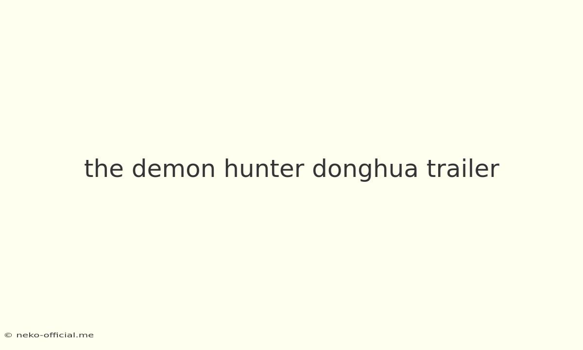 The Demon Hunter Donghua Trailer