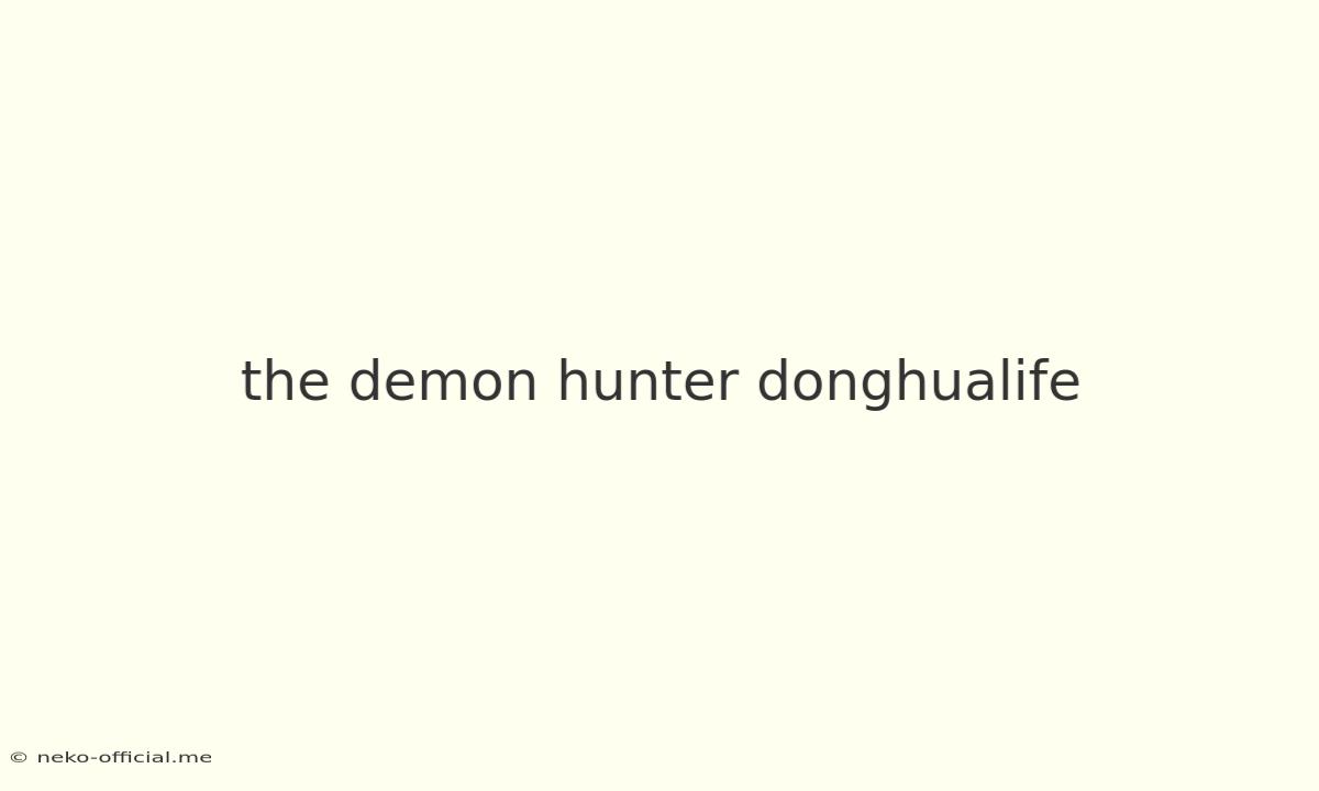 The Demon Hunter Donghualife