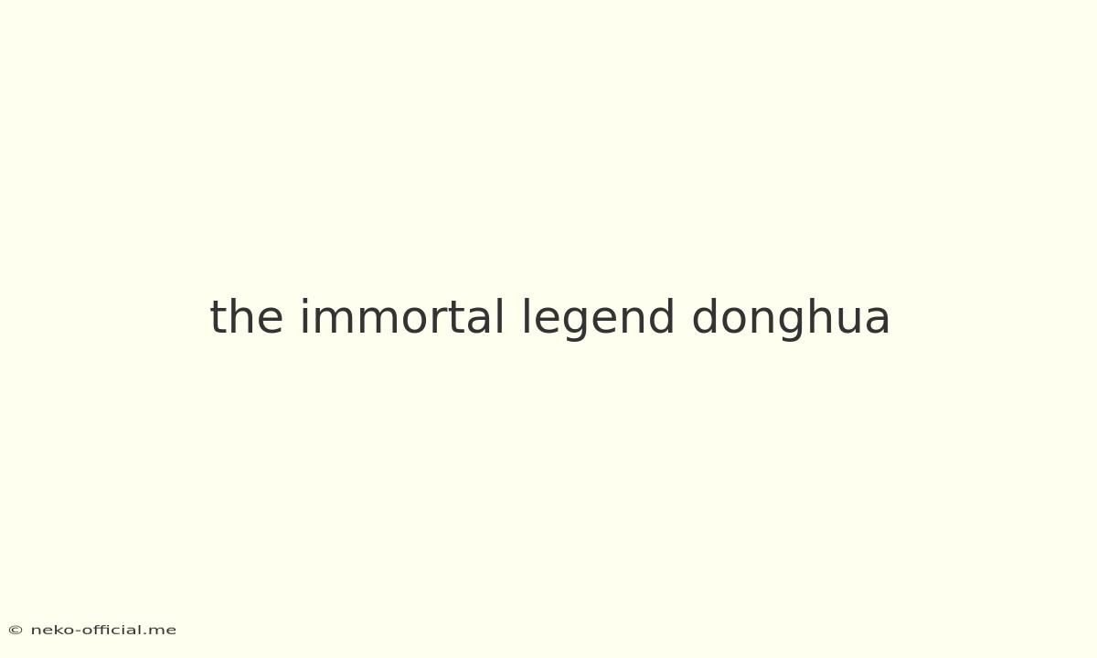 The Immortal Legend Donghua