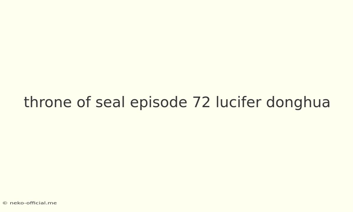 Throne Of Seal Episode 72 Lucifer Donghua