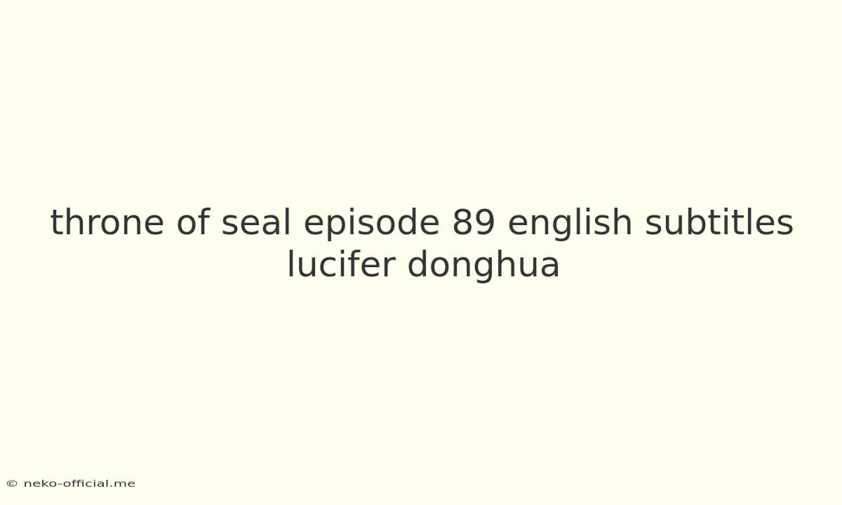 Throne Of Seal Episode 89 English Subtitles Lucifer Donghua