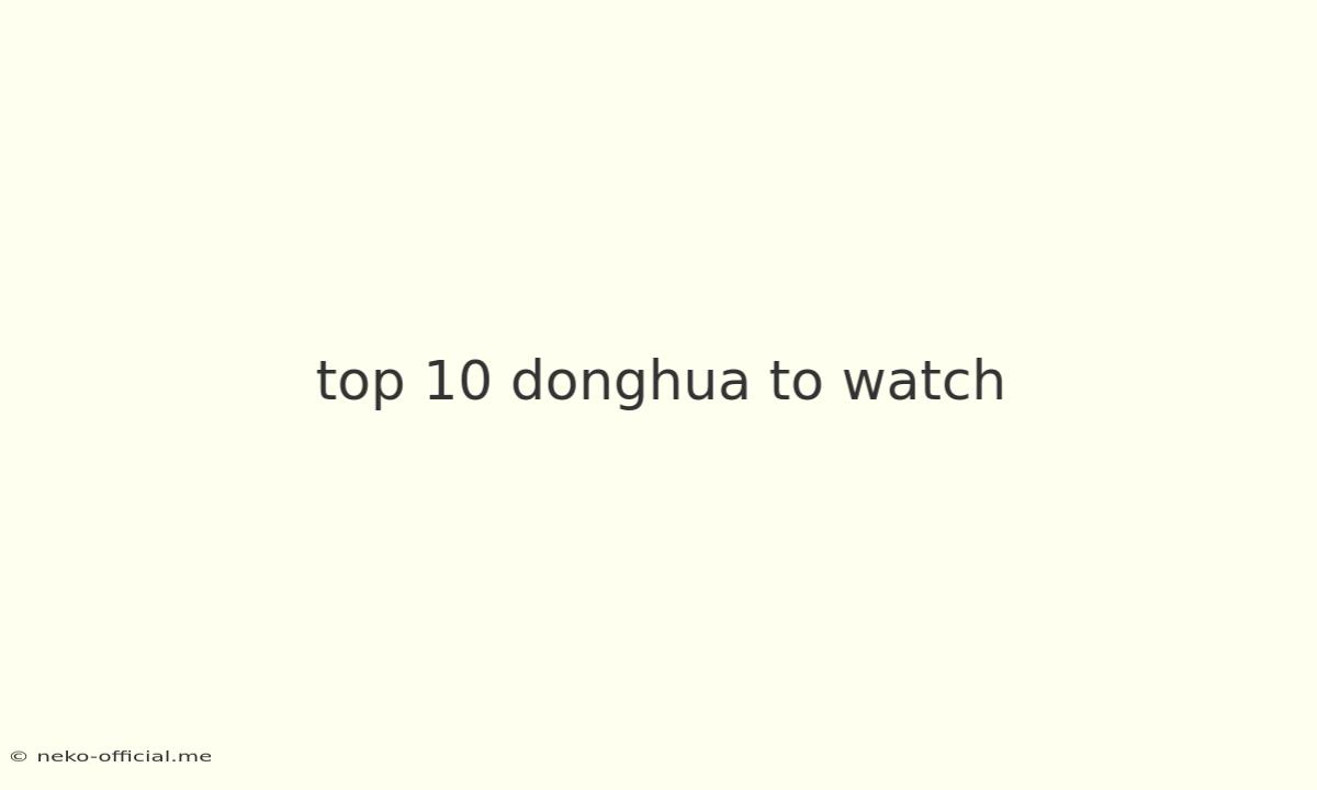 Top 10 Donghua To Watch