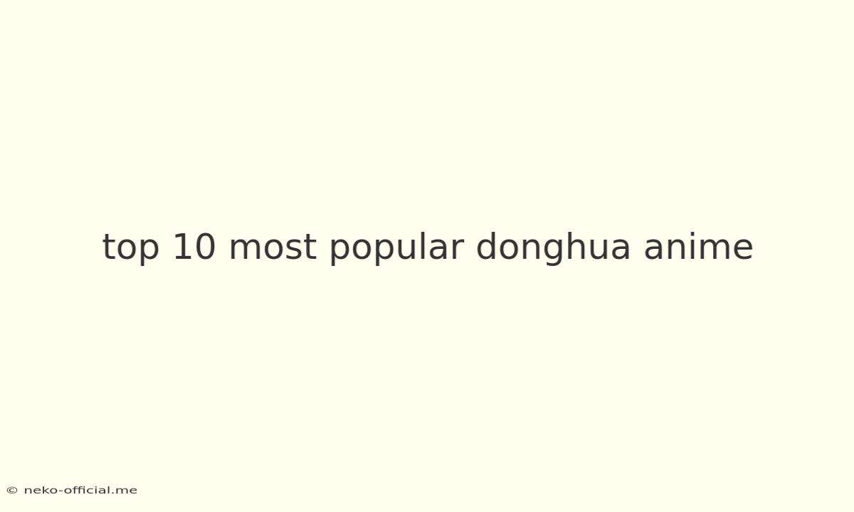 Top 10 Most Popular Donghua Anime