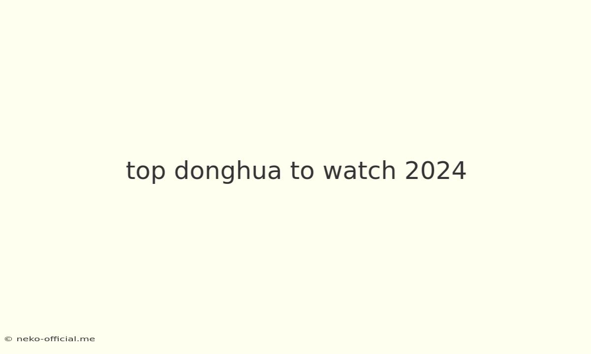 Top Donghua To Watch 2024