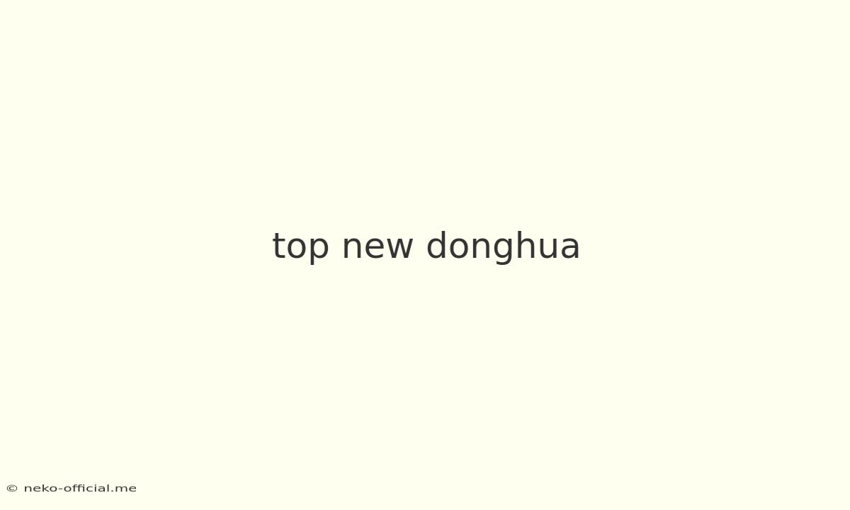 Top New Donghua