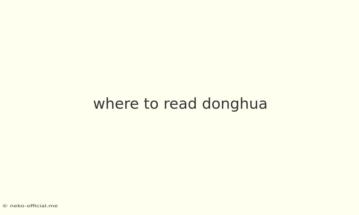 Where To Read Donghua