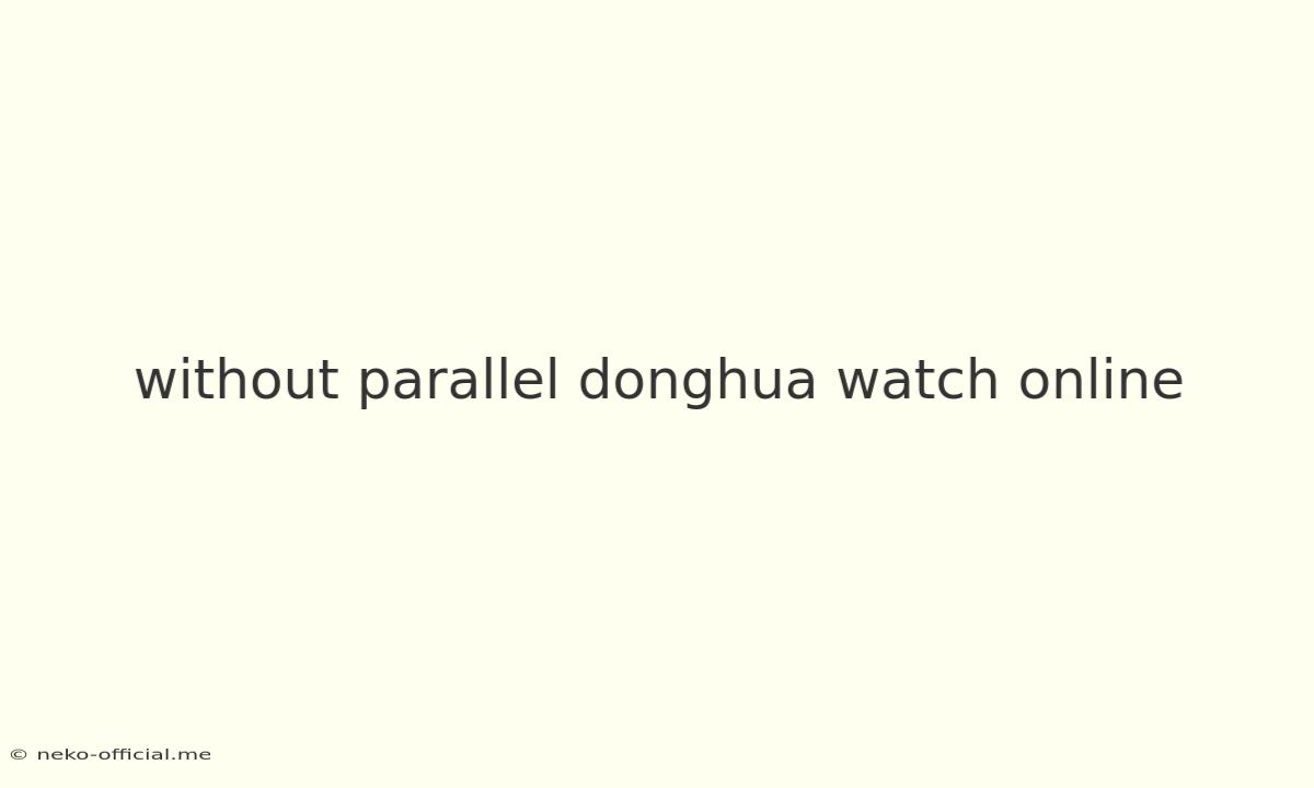 Without Parallel Donghua Watch Online